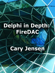 Delphi in Depth: FireDAC by Cary Jensen